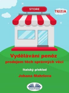 vyd?lávání pen?z prodejem t?ch správných v?cí (ebook)-9788835449331