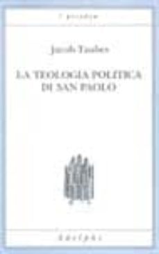 la teologia politica di san paolo. lezioni tenute dal 23 al 27 fe bbraio 1987 alla forschungsstatte della evangelische studiengemeinchaft di heidelberg-9788845912931
