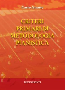 criteri primari di metodologia pianistica (ebook)-carlo grante-9788876656231