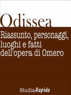 odissea. riassunto, personaggi, luoghi e fatti dell'opera di omero (ebook)-9788899420031
