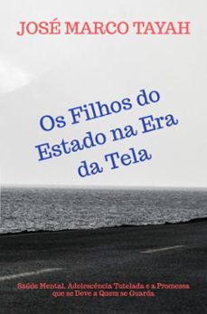 os filhos do estado na era da tela-josé marco tayah-9789403911731