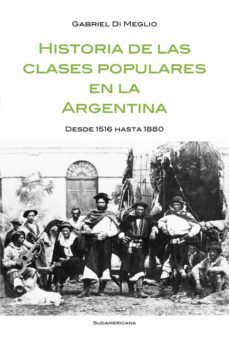 historia de las clases populares en la argentina (ebook)-gabriel di meglio-9789500738231