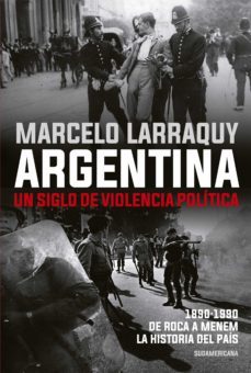 argentina. un siglo de violencia politica (ebook)-marcelo larraquy-9789500758031