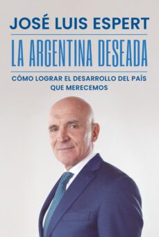 la argentina deseada (ebook)-jose luis espert-9789500768931