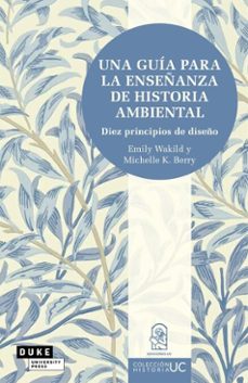 una guia para la enseñanza de historia ambiental (ebook)-emily wakild-michelle k. berry-9789561425231