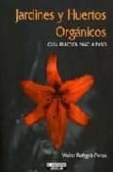 jardines y huertos organicos: guia practica paso a paso-walter rathgeb penza-9789562391931