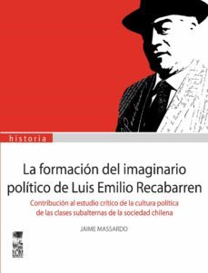 la formacion del imaginario politico de luis emilio recabarren (ebook)-jaime massardo-9789562829731
