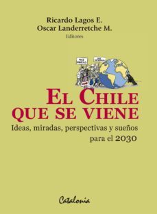 el chile que se viene (ebook)-oscar landerretche-ricardo lagos-9789563241631