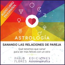 sanando las relaciones de pareja (audiolibro)-pablo flores laymuns-9789564020631