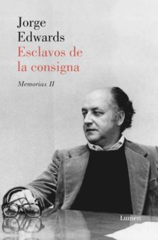 esclavos de la consigna (ebook)-jorge edwards-9789568856731
