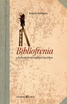 bibliofrenia. o la pasion irrefrenable por los libros (ebook)-joaquin rodriguez-9789569412431