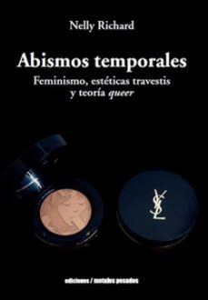 abismos temporales: feminismo, esteticas travestis y teoria queer-9789569843631