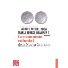 la economia colonial de la nueva granada-adolfo meisel roca-9789583802331