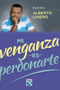 mi venganza es perdonarte (ebook)-alberto linero-9789584257031