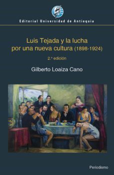 luis tejada y la lucha por una nueva cultura (1898-1924) (ebook)-gilberto loaiza cano-9789585010031