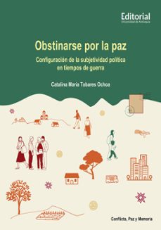 obstinarse por la paz (ebook)-catalina maría tabares ochoa-9789585012431