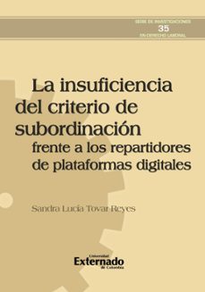 la insuficiencia del criterio de subordinacion frente a los repartidores de plataformas digitales (ebook)-sandra lucía tovar reyes-9789585060531