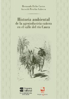 historia ambiental de la agroindustria cañera en el valle del rio cauca (ebook)-9789585168831