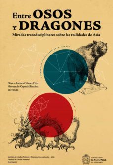entre osos y dragones. miradas transdisciplinares sobre las realidades de asia. (ebook)-diana andrea gomez diaz-9789587940831