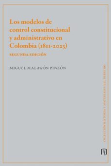 los modelos de control constitucional y administrativo en colombia (1811-2023) (ebook)-miguel malagón pinzón-9789587985931
