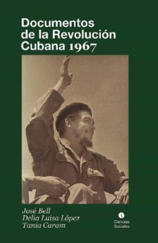documentos de la revolucion cubana 1967 (ebook)-josé bell-delia luisa lópez-tania caram-9789590620331