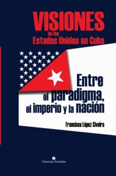visiones de los estados unidos en cuba (ebook)-francisca lopez civeira-9789590623431