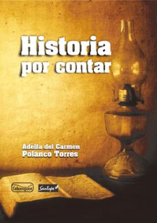 historia por contar (ebook)-adelfa del carmen polanco torres-9789592515031
