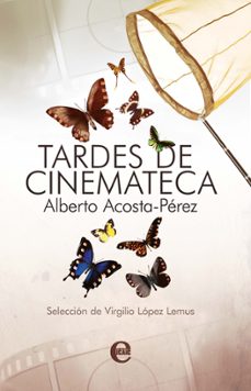 tardes de cinemateca (ebook)-alberto acosta-pérez-9789593043731