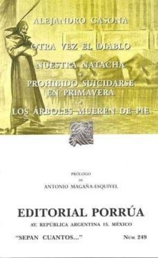 otra vez el diablo; nuestra natacha; prohibido suicidarse en primavera; los arboles mueren de pie-9789700762531