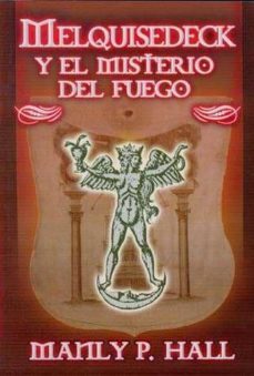 melquisedeck y el misterio del fuego-manly p. hall-9789707830431