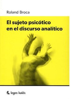 el sujeto psicotico en el discurso analitico-roland broca-9789874661531