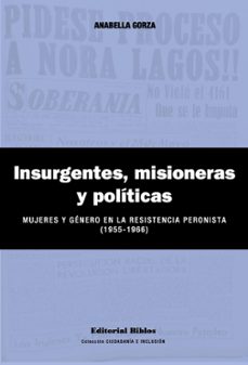 insurgentes, misioneras y politicas (ebook)-anabella gorza-9789878142531