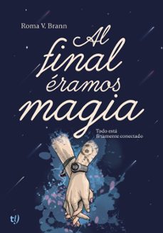 al final eramos magia (ebook)-roma brann-9789878249131