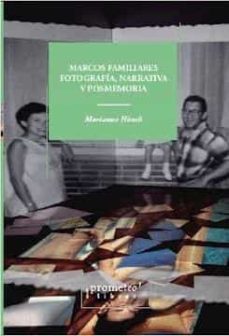 marcos familiares. fotografia, narrativa y posmemoria-marianne hirsch-9789878331331