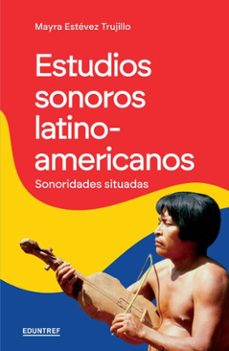estudios sonoros latinoamericanos (ebook)-mayra estévez trujillo-9789878359731