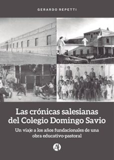 las crónicas salesianas del colegio domingo savio (ebook)-gerardo repetti-9789878765631