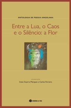 entre a lua, o caos e o silencio: a flor (ebook)-irene guerra marques-carlos ferreira-9789897026331