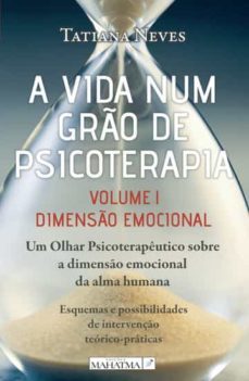 a vida num grao de psicoterapia. vol. i. dimensao emocional-tatiana neves-9789898865731