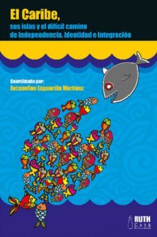 el caribe, sus islas y el dificil camino de independencia, identidad e integracion (ebook)-9789962697831