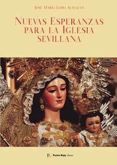 nuevas esperanzas para la iglesia sevillana-jose maria lobo almazan-9790457689231