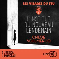 l'institut du nouveau lendemain - les visages du feu - tome 1 (audiolibro)-chloe vollmer lo-9791036644931