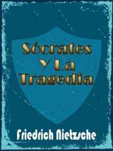 socrates y la tragedia (ebook)-friedrich nietzsche-9791220855631