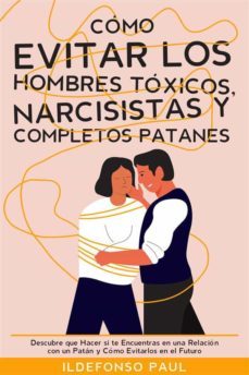 cómo evitar los hombres tóxicos, narcisistas y completos patanes (ebook)-ildefonso paul-9791222000831