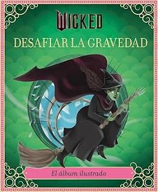 wicked: desafiar la gravedad-elena iarussi-9791259576231