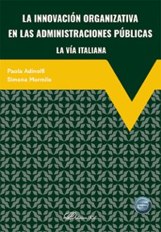 la innovacion organizativa en las administraciones publicas la vi a italiana-paola adinolfi-simona mormile-9791370065331