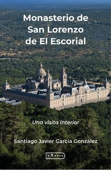 monasterio de san lorenzo de el escorial-santiago javier garcia gonzalez-9791387525231