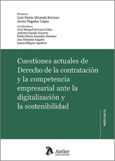 cuestiones actuales del derecho de la contratacion y la competenc ia empresarial ante la digitalizacion y la sostenibilidad-luis maria miranda serrano-9791387543631