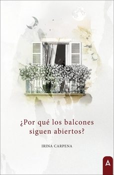 ¿por que los balcones siguen abiertos?-irina carpena-9791387590031