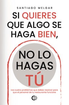 si quieres que algo se haga bien, no lo hagas tu-santiago melgar-9791387602031