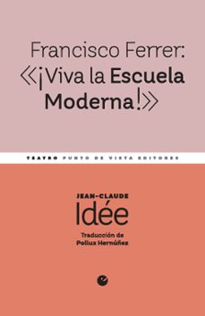 francisco ferrer: "¡viva la escuela moderna!"-jean claude idee-9791387624231